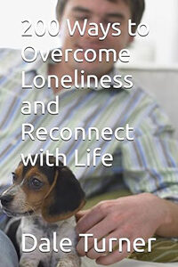 200 Ways to Overcome Loneliness and Reconnect with Life