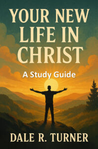 Your New Life in Christ A Study Guide